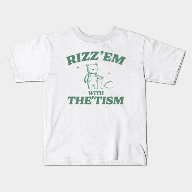 Rizz Em With The Tism Shirt, Retro Unisex Adult T Shirt, Funny Bear Meme Kids T-Shirt by Hamza Froug